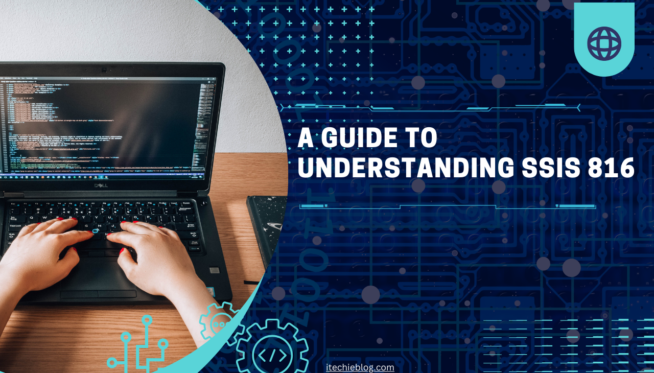 A Guide to Understanding SSIS 816: Everything You Need to Know - iTechie  Blog